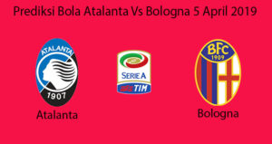 Prediksi Bola Atalanta Vs Bologna 5 April 2019