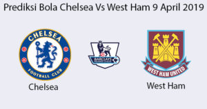 Prediksi Bola Chelsea Vs West Ham 9 April 2019