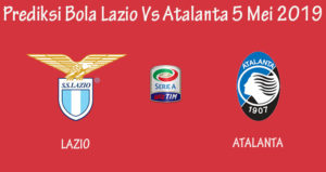 Prediksi Bola Lazio Vs Atalanta 5 Mei 2019