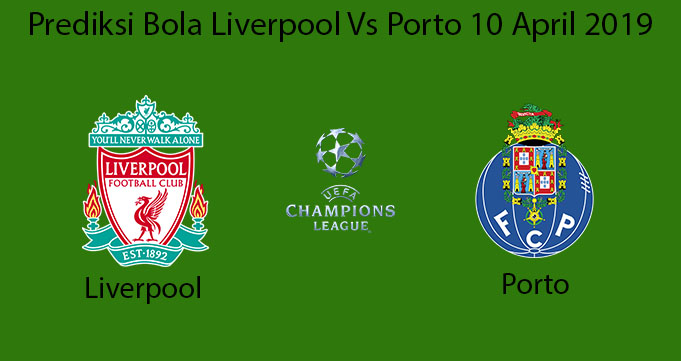 Prediksi Bola Liverpool Vs Porto 10 April 2019
