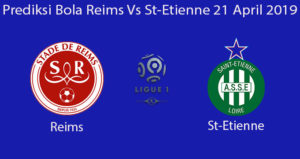 Prediksi Bola Reims Vs St-Etienne 21 April 2019