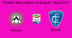 Prediksi Bola Udinese Vs Empoli 7 April 2019