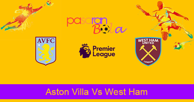 Prediksi Bola Aston Villa Vs West Ham 17 September 2019