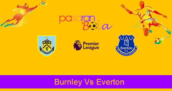 Prediksi Bola Burnley Vs Everton 5 Oktober 2019