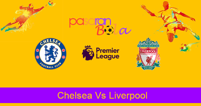 Prediksi Bola Chelsea Vs Liverpool 22 September 2019