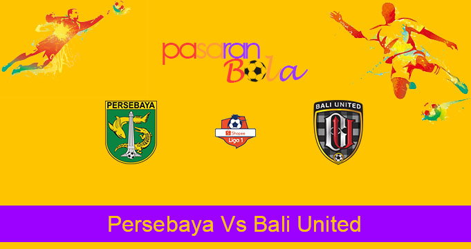 Prediksi Bola Persebaya Vs Bali United 24 September 2019