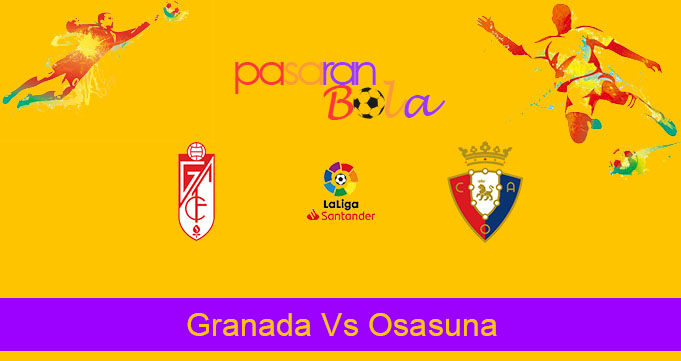Prediksi Bola Granada Vs Osasuna 19 Oktober 2019