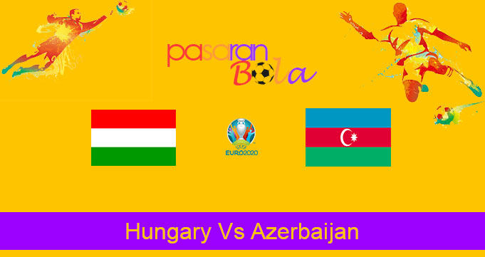 Prediksi Bola Hungary Vs Azerbaijan 13 Oktober 2019