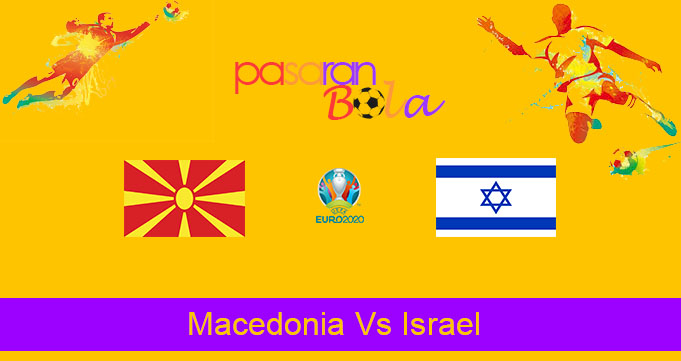 Prediksi Bola Macedonia Vs Israel 20 November 2019