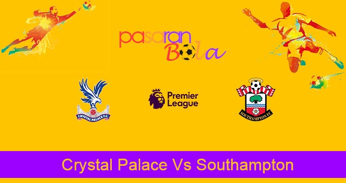 Prediksi Bola Crystal Palace Vs Southampton 22 Januari 2020