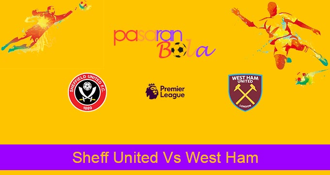 Prediksi Bola Sheff United Vs West Ham 11 Januari 2020