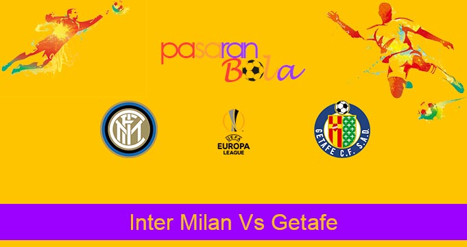 Prediksi Bola Inter Milan Vs Getafe 6 Agustus 2020