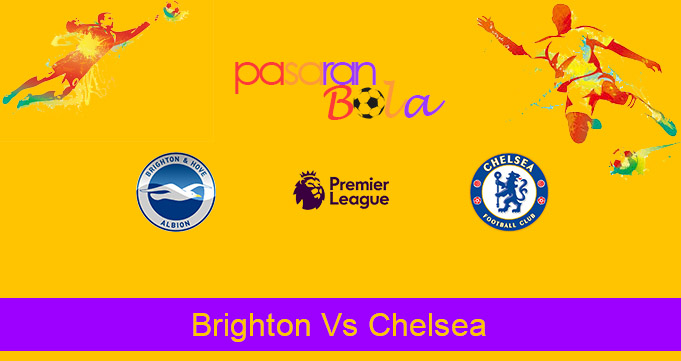 Prediksi Bola Brighton Vs Chelsea 15 September 2020