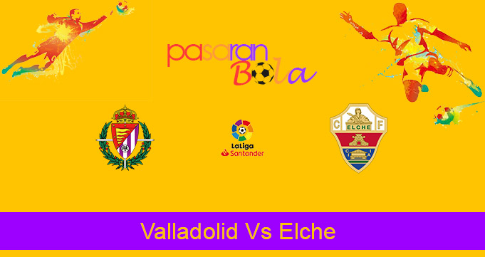 Prediksi Bola Valladolid Vs Elche 20 Januari 2021