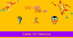 Prediksi Bola Cadiz Vs Valencia 4 April 2021