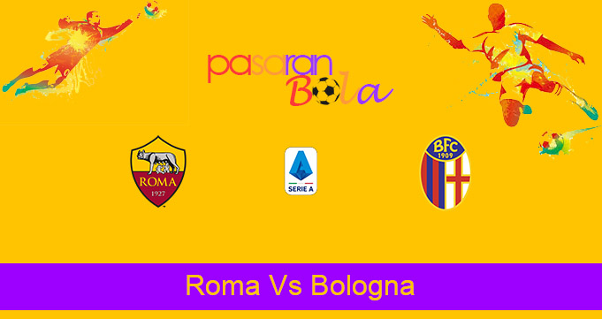 Prediksi Bola Roma Vs Bologna 11 April 2021