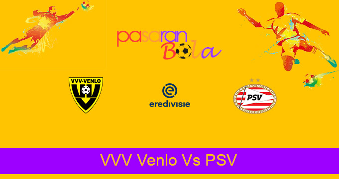 Prediksi Bola VVV Venlo Vs PSV 11 April 2021