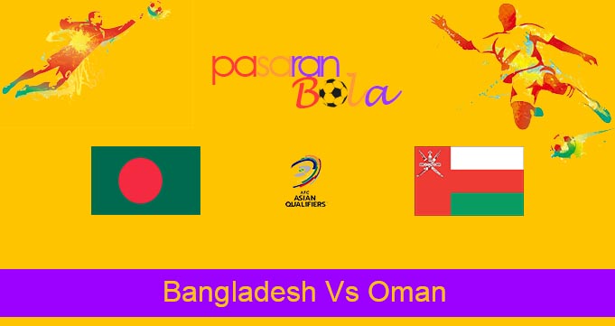 Prediksi Bola Bangladesh Vs Oman 16 Juni 2021