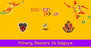 Prediksi Bola Pohang Steelers Vs Nagoya 7 Juli 2021