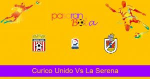 Prediksi Bola Curico Unido Vs La Serena 31 Agustus 2021