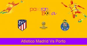Prediksi Bola Atletico Madrid Vs Porto 16 September 2021