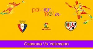 Prediksi Bola Osasuna Vs Vallecano 2 Oktober 2021