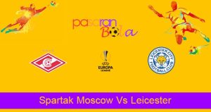Prediksi Bola Spartak Moscow Vs Leicester 20 Oktober 2021
