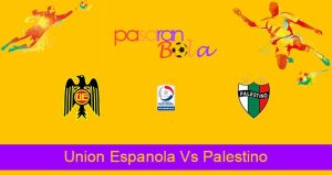Prediksi Bola Union Espanola Vs Palestino 9 November 2021