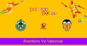 Prediksi Bola Arenteiro Vs Valencia 17 Desember 2021