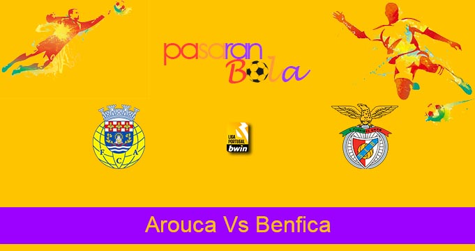 Prediksi Bola Arouca Vs Benfica 22 Januari 2022