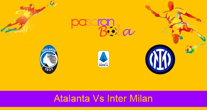 Prediksi Bola Atalanta Vs Inter Milan 17 Januari 2022