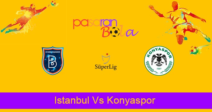 Prediksi Bola Istanbul Vs Konyaspor 23 Februari 2022