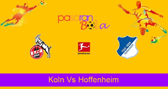 Prediksi Bola Koln Vs Hoffenheim 6 Maret 2022
