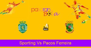 Prediksi Bola Sporting Vs Pacos Ferreira 4 April 2022