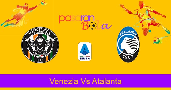 Prediksi Bola Venezia Vs Atalanta 23 April 2022