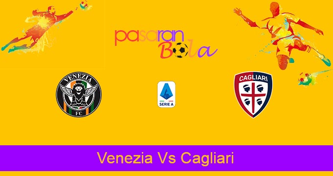 Prediksi Bola Venezia Vs Cagliari 23 Mei 2022