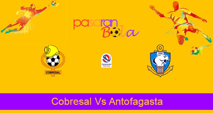 Prediksi Bola Cobresal Vs Antofagasta 4 Juli 2022