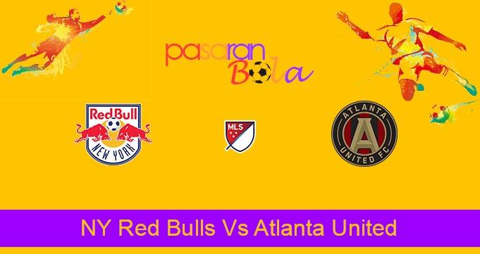 Prediksi Bola NY Red Bulls Vs Atlanta United 1 Juli 2022