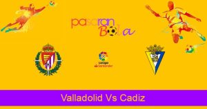 Prediksi Bola Valladolid Vs Cadiz 17 September 2022