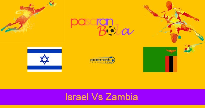 Prediksi Bola Israel Vs Zambia 18 November 2022