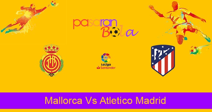 Prediksi Bola Mallorca Vs Atletico Madrid 10 November 2022