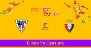 Prediksi Bola Bilbao Vs Osasuna 10 Januari 2023