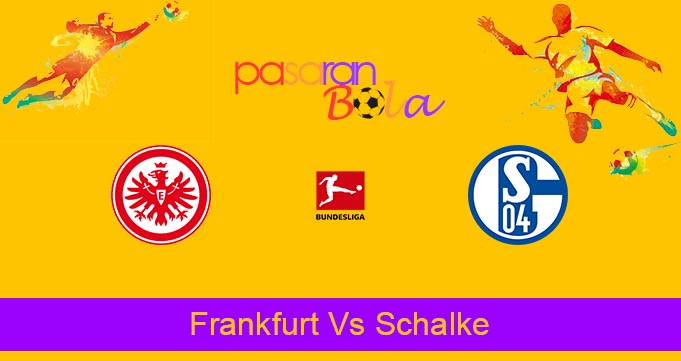 Prediksi Bola Frankfurt Vs Schalke 21 Januari 2023