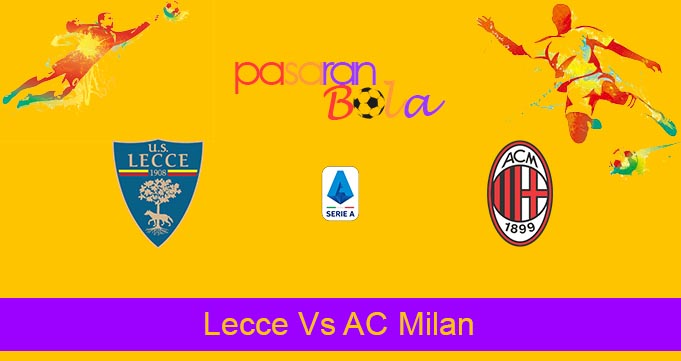 Prediksi Bola Lecce Vs AC Milan 15 Januari 2023