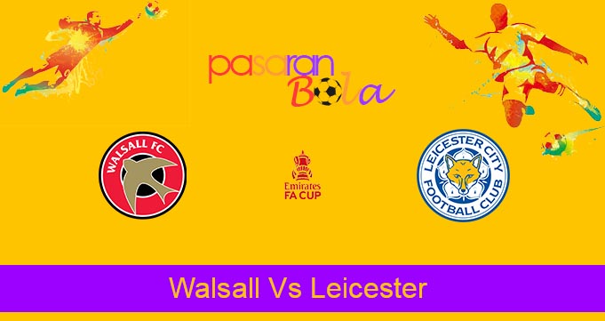 Prediksi Bola Walsall Vs Leicester 28 Januari 2023