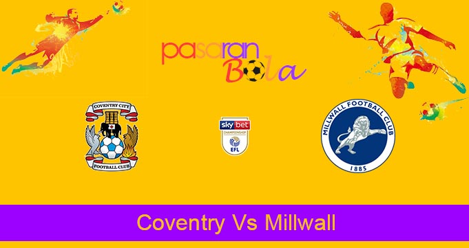 Prediksi Bola Coventry Vs Millwall 15 Februari 2023