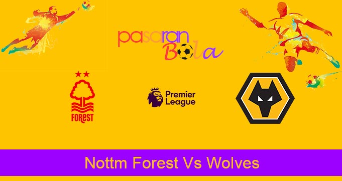 Prediksi Bola Nottm Forest Vs Wolves 1 April 2023