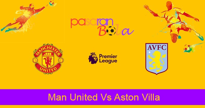 Prediksi Bola Man United Vs Aston Villa 30 April 2023