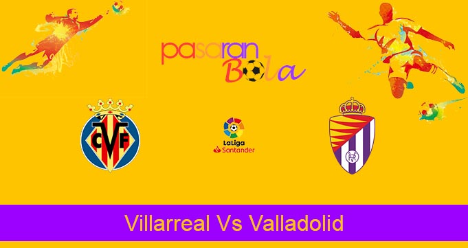 Prediksi Bola Villarreal Vs Valladolid 15 April 2023