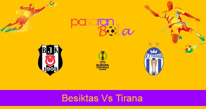 Prediksi Bola Besiktas Vs Tirana 28 Juli 2023